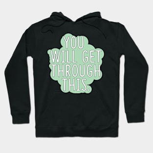 You Will Get Through This Hoodie